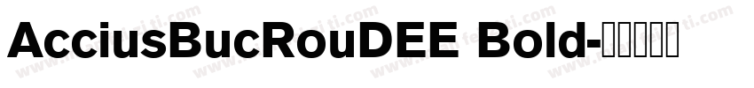 AcciusBucRouDEE Bold字体转换